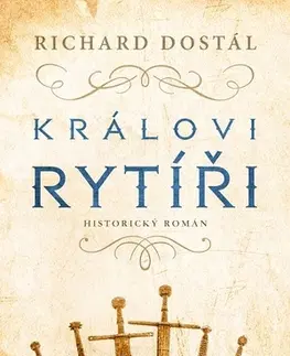 Historické romány Královi rytíří - Richard Dostál
