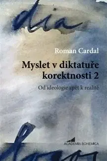 Filozofia Myslet v diktatuře korektnosti 2 - Roman Cardal