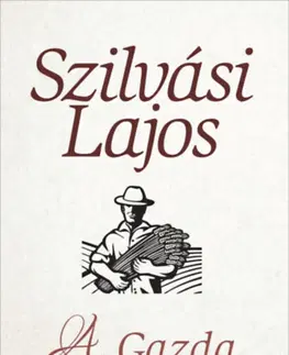 Beletria - ostatné A Gazda - Lajos Szilvási