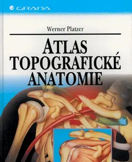 Medicína - ostatné Atlas topografické anatomie - Werner Platzer