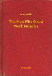 Svetová beletria The Man Who Could Work Miracles - Herbert George Wells