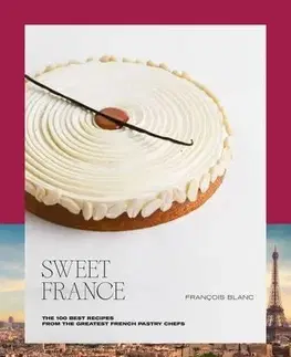 Sladká kuchyňa Sweet France - François Blanc