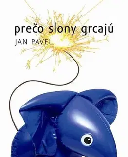 Historické romány Prečo slony grcajú - Pavel Jan,Mária Štefánková