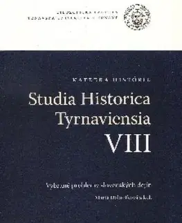 Slovenské a české dejiny Studia Historica Tyrnaviensia VIII - Marta Dobrotková