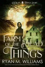 Sci-fi a fantasy Farm of the Dead Things - M. Williams Ryan