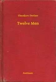 Svetová beletria Twelve Men - Theodore Dreiser