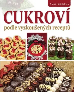Sladká kuchyňa Cukroví podle vyzkoušených receptů, 2. vydání - Alena Doležalová