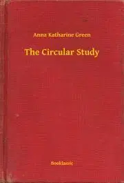 Svetová beletria The Circular Study - Anna Katharine Green