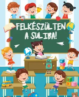 Príprava do školy, pracovné zošity Felkészülten a suliba! - Katalin Izmindi,Orsolya Lengyel