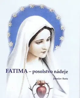 Kresťanstvo Fatima - posolstvo nádeje - Jaroslav Barta