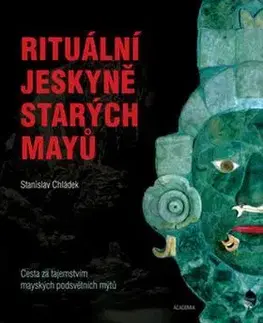Umenie - ostatné Rituální jeskyně starých Mayů - Stanislav Chládek