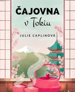Romantická beletria Čajovna v Tokiu (česky) - Julie Caplinová
