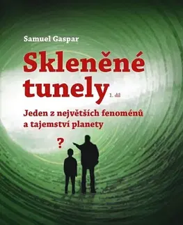Mystika, proroctvá, záhady, zaujímavosti Skleněné tunely - Samuel Gaspar