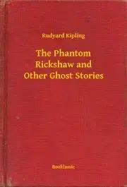 Svetová beletria The Phantom Rickshaw and Other Ghost Stories - Rudyard Kipling