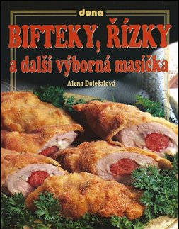 Mäso, Ryby Bifteky, řízky a další výborná masíčka - Alena Doležalová