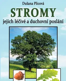 Prírodná lekáreň, bylinky Stromy - jejich duchovní a léčivé poslání - Dušana Plicová