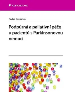 Medicína - ostatné Podpůrná a paliativní péče u pacientů s Parkinsonovou nemocí - Radka Kozáková