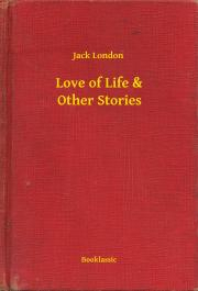 Svetová beletria Love of Life & Other Stories - Jack London