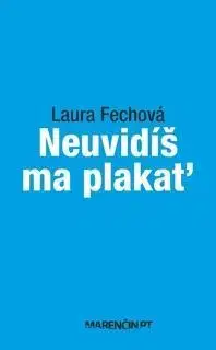 Slovenská beletria Neuvidíš ma plakať - Laura Fechová