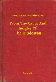 Svetová beletria From The Caves And Jungles Of The Hindostan - Blavatsky Helena Petrovna