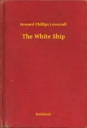 Svetová beletria The White Ship - Howard Phillips Lovecraft