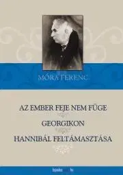 Svetová beletria Az ember feje nem füge, Georgikon, Hannibál feltámasztása - Ferenc Móra