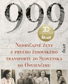 História 999 Neobyčajné ženy z prvého oficiálneho transportu do Osvienčimu - Heather Dune Macadam,Adriena Richterová