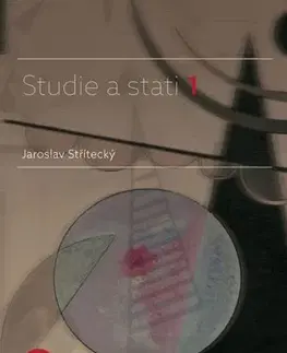 Eseje, úvahy, štúdie Studie a stati 1 - Jaroslav Střítecký