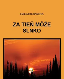 Slovenská beletria Za tieň môže slnko - Emília Molčániová