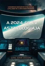 Astrológia, horoskopy, snáre A 2024-es év asztrológiája - Sasson Gahl