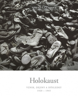 História - ostatné Holokaust - vznik, dejiny a dôsledky: 1920 - 1945 - Thomas Cussans,Lucia Nižníková