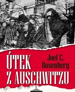 Skutočné príbehy Útek z Auschwitzu - Joel C. Rosenberg