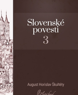 Slovenská beletria Slovenské povesti 3 - August Horislav Škultéty