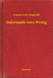 Svetová beletria Dalyrimple Goes Wrong - Francis Scott Fitzgerald