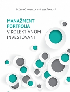 Manažment Manažment portfólia v kolektívnom investovaní - Peter Árendáš,Božena Chovancová
