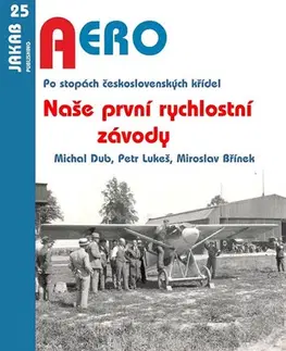 Slovenské a české dejiny Naše první rychlostní závody - Michal Dub,Petr Lukeš,Miroslav Břínek