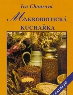 Kuchárky - ostatné Makrobiotická kuchařka, 5. vydání - Iva Chourová