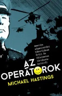 História - ostatné A operátorok - Amerika afganisztáni háborújának őrült és félelmetes története belülről - Michael Hastings
