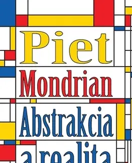 Eseje, úvahy, štúdie Abstrakcia a realita - Piet Mondrian