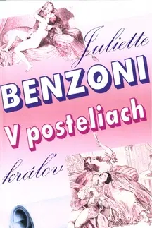 Historické romány V posteliach kráľov - Juliette Benzoni