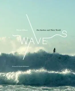 Cudzojazyčná literatúra Waves: Pro Surfers and Their World - Thom Gilbert