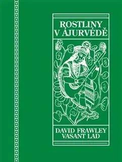 Alternatívna medicína - ostatné Rostliny v ájurvédě - David Frawley,Lad Vasant