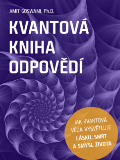 Ezoterika - ostatné Kvantová kniha odpovědí - Amit Goswami