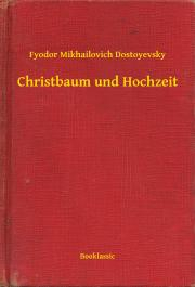 Svetová beletria Christbaum und Hochzeit - Dostoyevsky Fyodor Mikhailovich