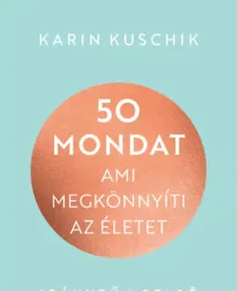 Rozvoj osobnosti 50 mondat, ami megkönnyíti az életet - Karin Kuschiková