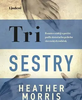 Skutočné príbehy Tri sestry - Heather Morris,Miriam Ghaniová