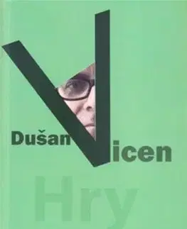 Divadlo - teória, história,... Dušan Vicen - Hry