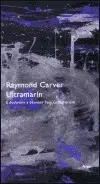 Svetová beletria Ultramarín - Raymond Carver,Michal Rydval,Eva Klimentová