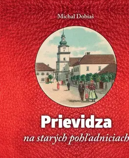 História Prievidza na starých pohľadniciach - Michal Dobiaš