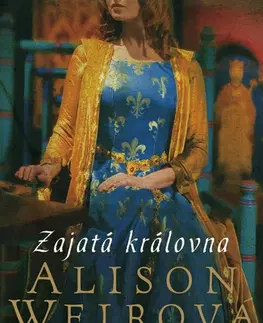 Historické romány Zajatá královna, 2. vydání - Alison Weir
